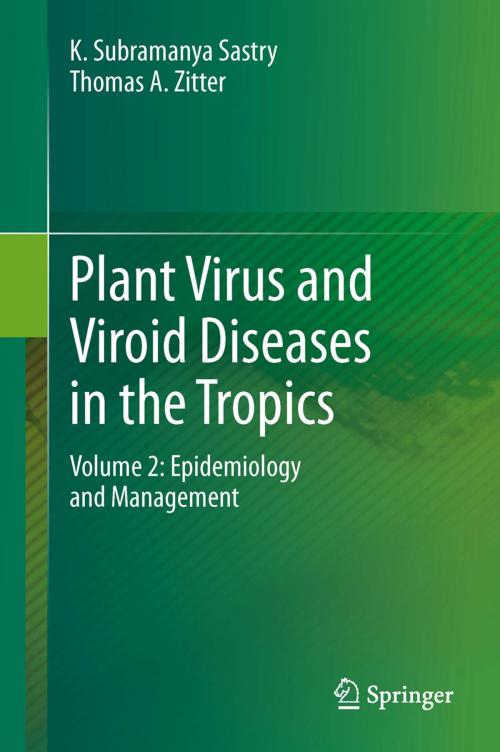 Cover of the book Plant Virus and Viroid Diseases in the Tropics by K. Subramanya Sastry, Thomas A. Zitter, Springer Netherlands