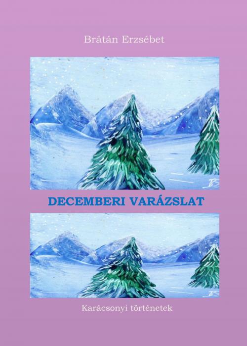 Cover of the book Decemberi varázslat by Brátán Erzsébet, Publio Kiadó