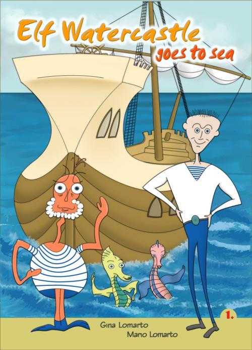 Cover of the book Elf Watercastle goes to sea by Gina Lomarto, Lomart Publisher