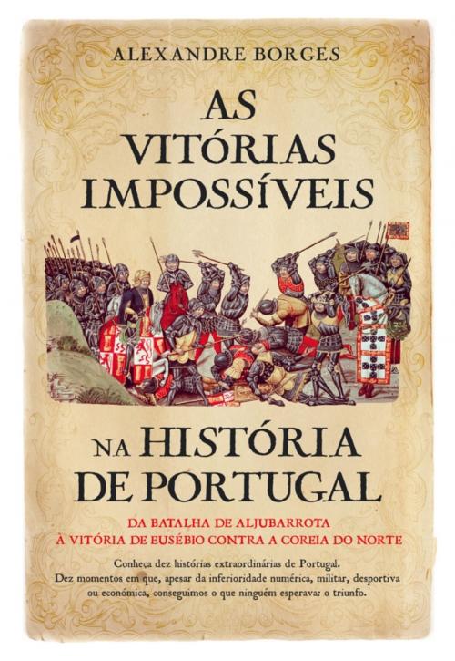 Cover of the book As Vitórias Impossíveis na História de Portugal by Alexandre Borges, CASA DAS LETRAS