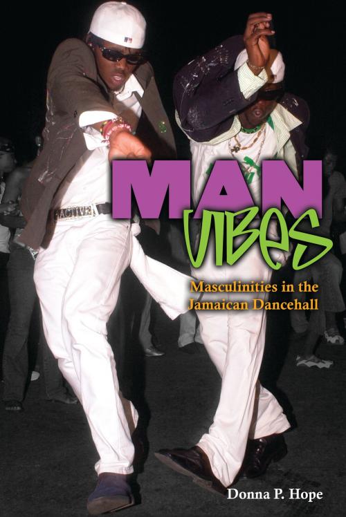 Cover of the book Man Vibes: Masculinities in the Jamaican Dancehall by Donna P. Hope, Ian Randle Publishers