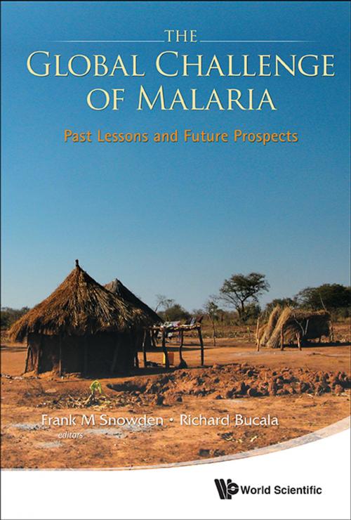 Cover of the book The Global Challenge of Malaria by Frank M Snowden, Richard Bucala, World Scientific Publishing Company
