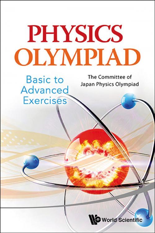 Cover of the book Physics Olympiad — Basic to Advanced Exercises by The Committee of Japan Physics Olympiad, World Scientific Publishing Company