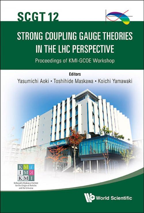 Cover of the book Strong Coupling Gauge Theories in the LHC Perspective (SCGT12) by Yasumichi Aoki, Toshihide Maskawa, Koichi Yamawaki, World Scientific Publishing Company