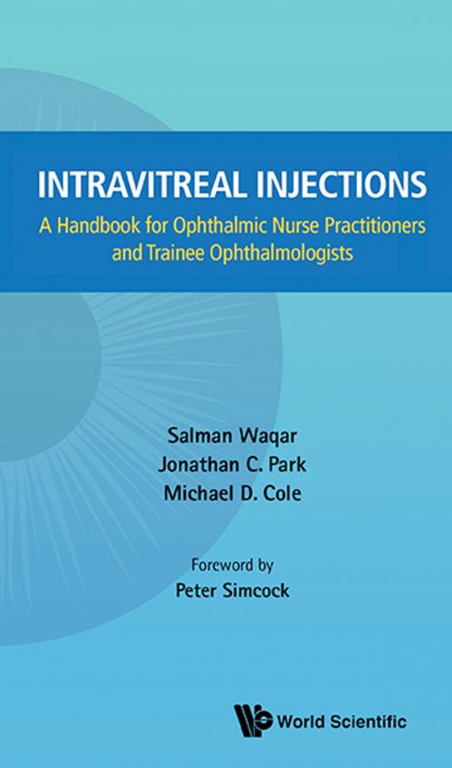 Cover of the book Intravitreal Injections by Salman Waqar, Jonathan C Park, Michael D Cole, World Scientific Publishing Company