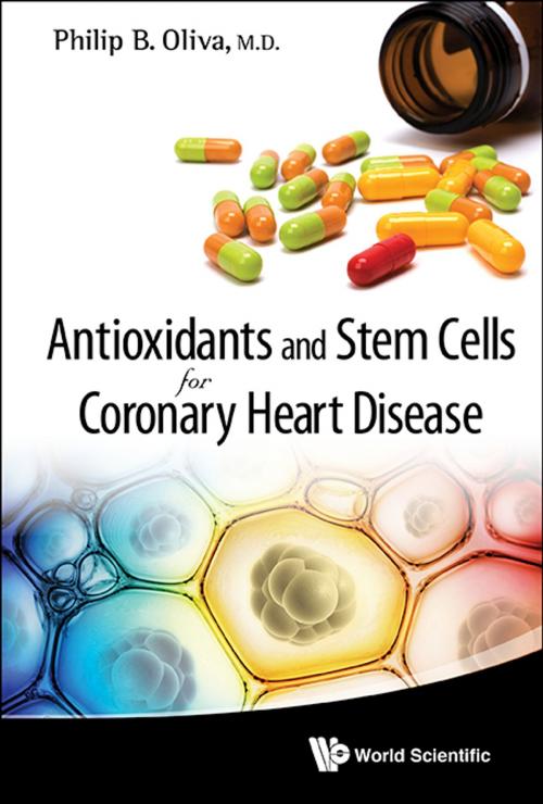 Cover of the book Antioxidants and Stem Cells for Coronary Heart Disease by Philip B Oliva, World Scientific Publishing Company