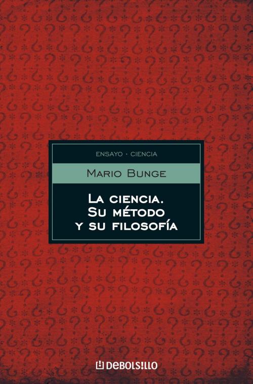 Cover of the book La ciencia, su método y su filosofía by Mario Bunge, Penguin Random House Grupo Editorial Argentina