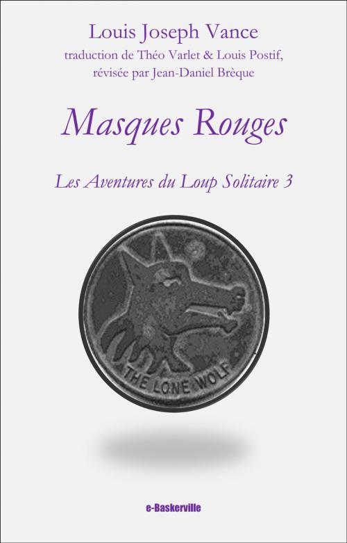 Cover of the book Masques Rouges by Louis Joseph Vance, Théo Varlet, Louis Postif, e-Baskerville