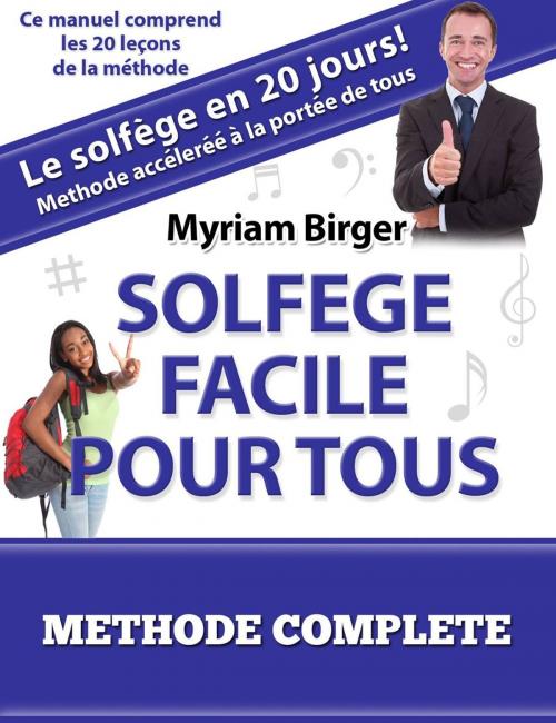 Cover of the book Solfège Facile Pour Tous ou Comment Apprendre Le Solfège en 20 Jours ! - Méthode complète (20 leçons) by Myriam Birger, Myriam Birger