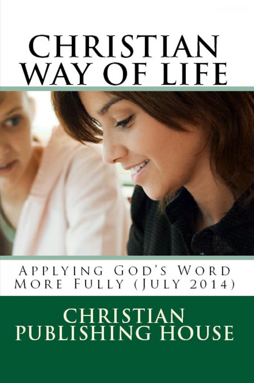 Big bigCover of CHRISTIAN WAY OF LIFE Applying God's Word More Fully (July 2014)