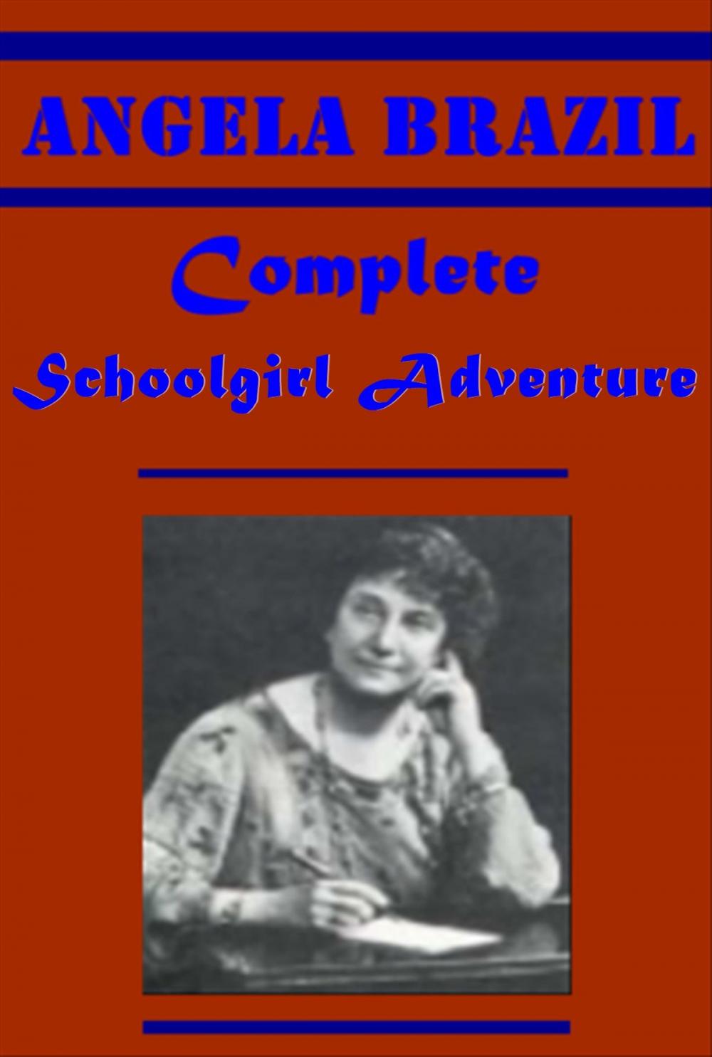 Big bigCover of Complete Angela Brazil Schoolgirl Adventure Anthologies
