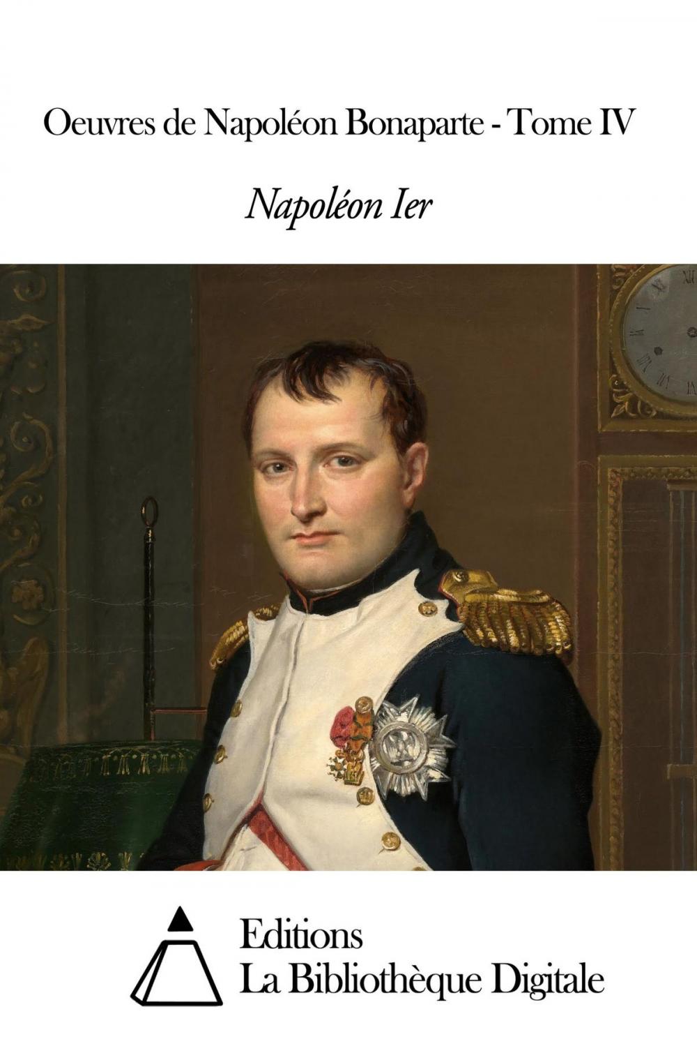 Big bigCover of Oeuvres de Napoléon Bonaparte - Tome IV