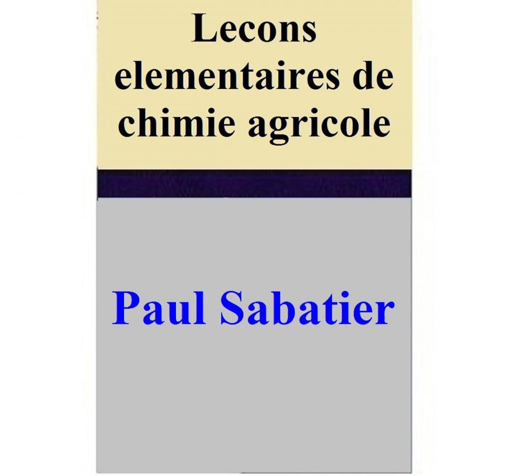 Big bigCover of Lecons elementaires de chimie agricole