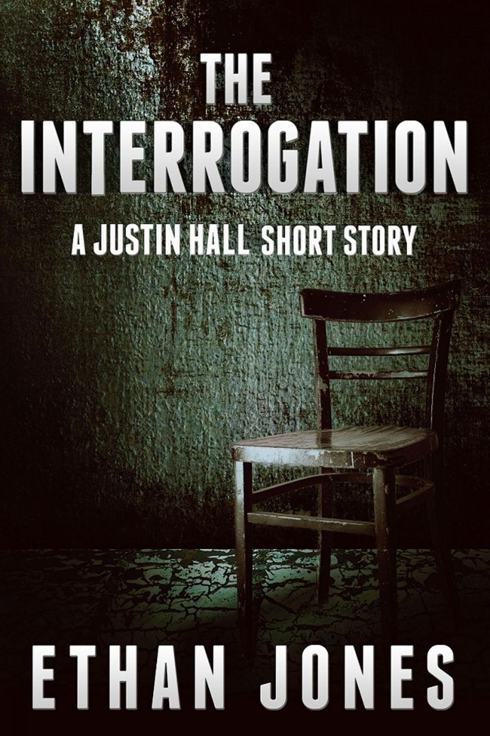 Big bigCover of The Interrogation: A Justin Hall Spy Thriller Short Story