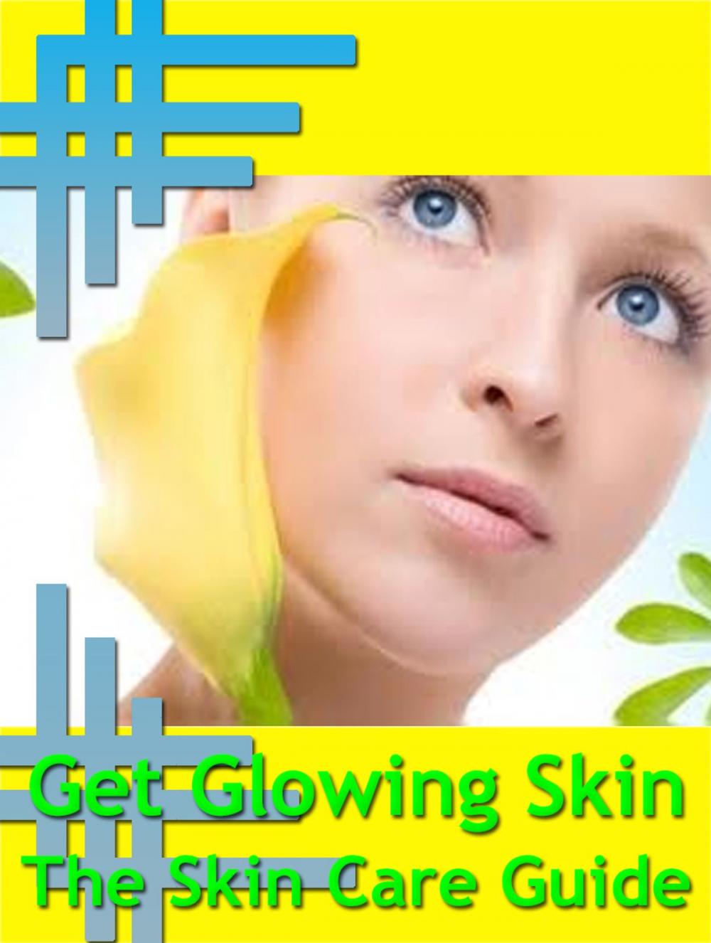 Big bigCover of Get Glowing Skin - The Skin Care Guide