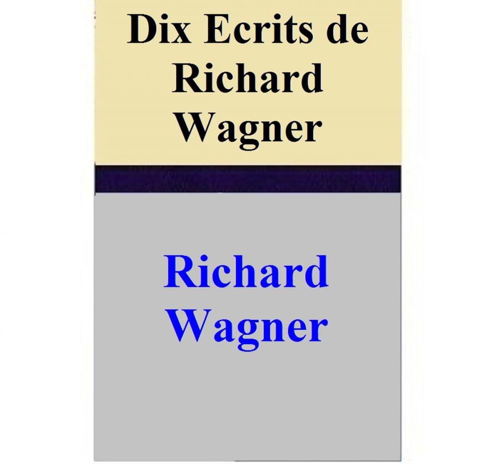 Big bigCover of Dix Ecrits de Richard Wagner