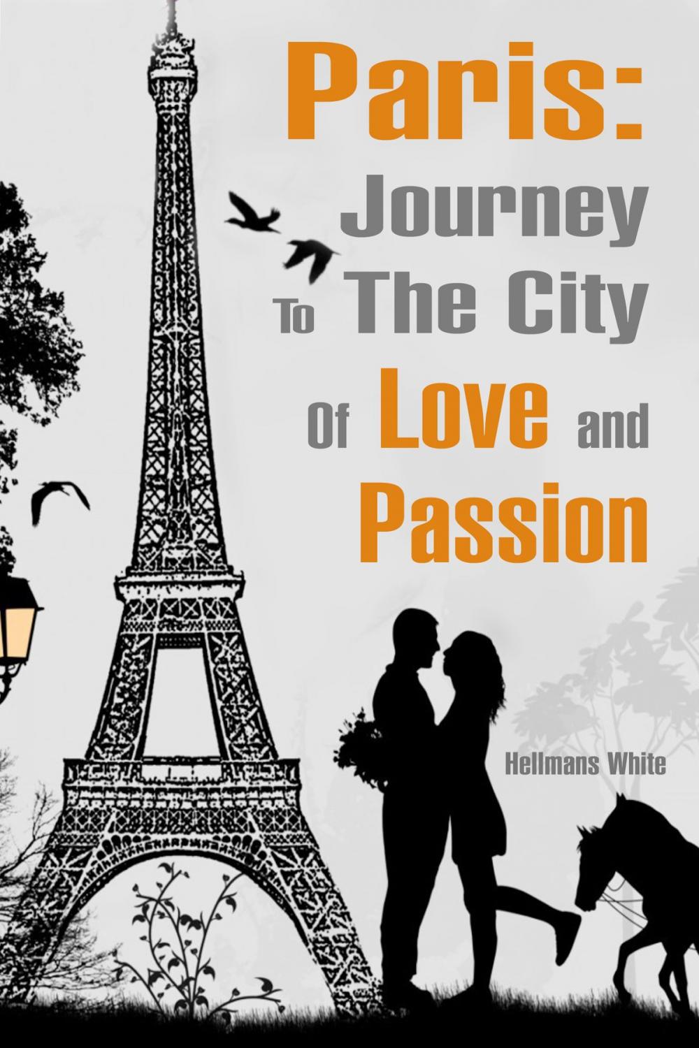 Big bigCover of Paris: Journey to the City Of Love and Passion