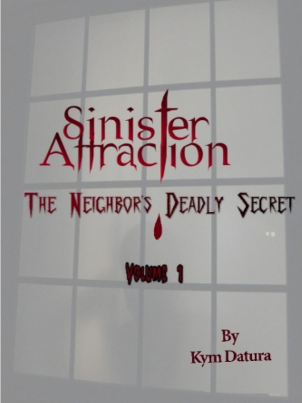 Big bigCover of Sinister Attraction: The Neighbor's Deadly Secret Volume 1