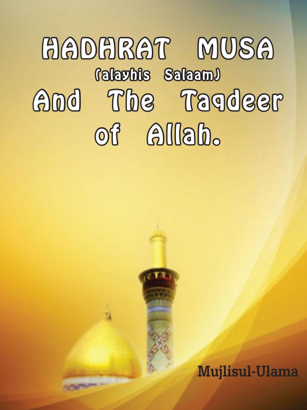 Big bigCover of Hadhrat Musa (Alayhis Salaam) and the Taqdeer of Allah