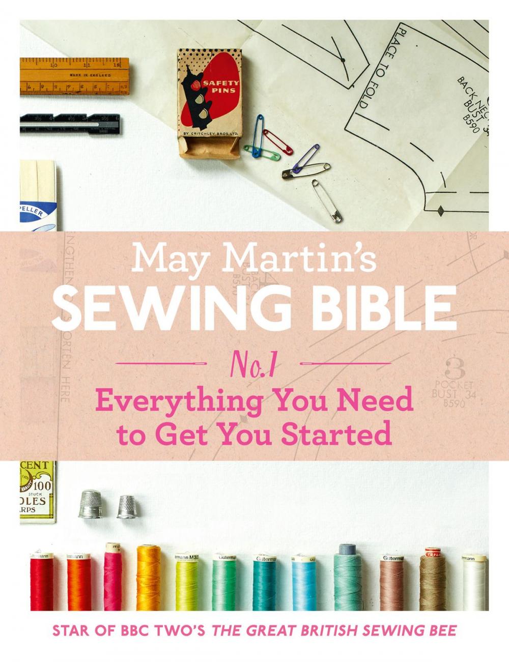Big bigCover of May Martin’s Sewing Bible e-short 1: Everything You Need to Know to Get You Started