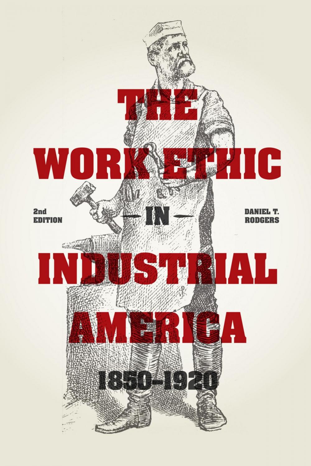 Big bigCover of The Work Ethic in Industrial America 1850-1920