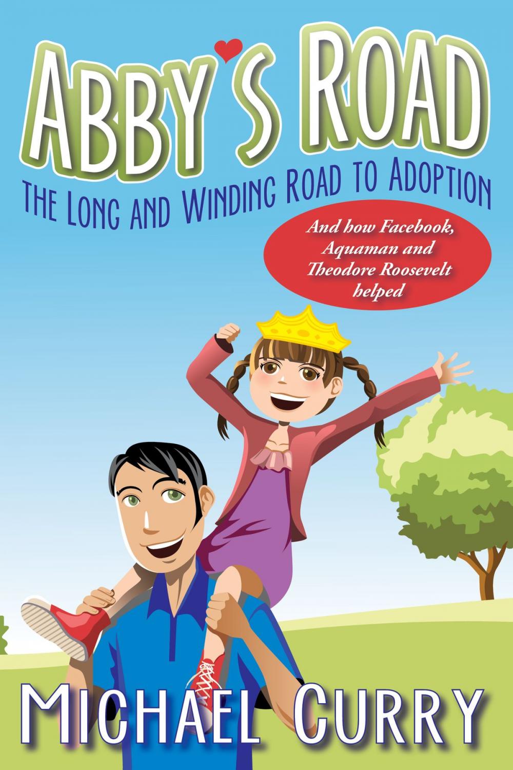 Big bigCover of Abby's Road, the Long and Winding Road to Adoption; and how Facebook, Aquaman and Theodore Roosevelt helped!