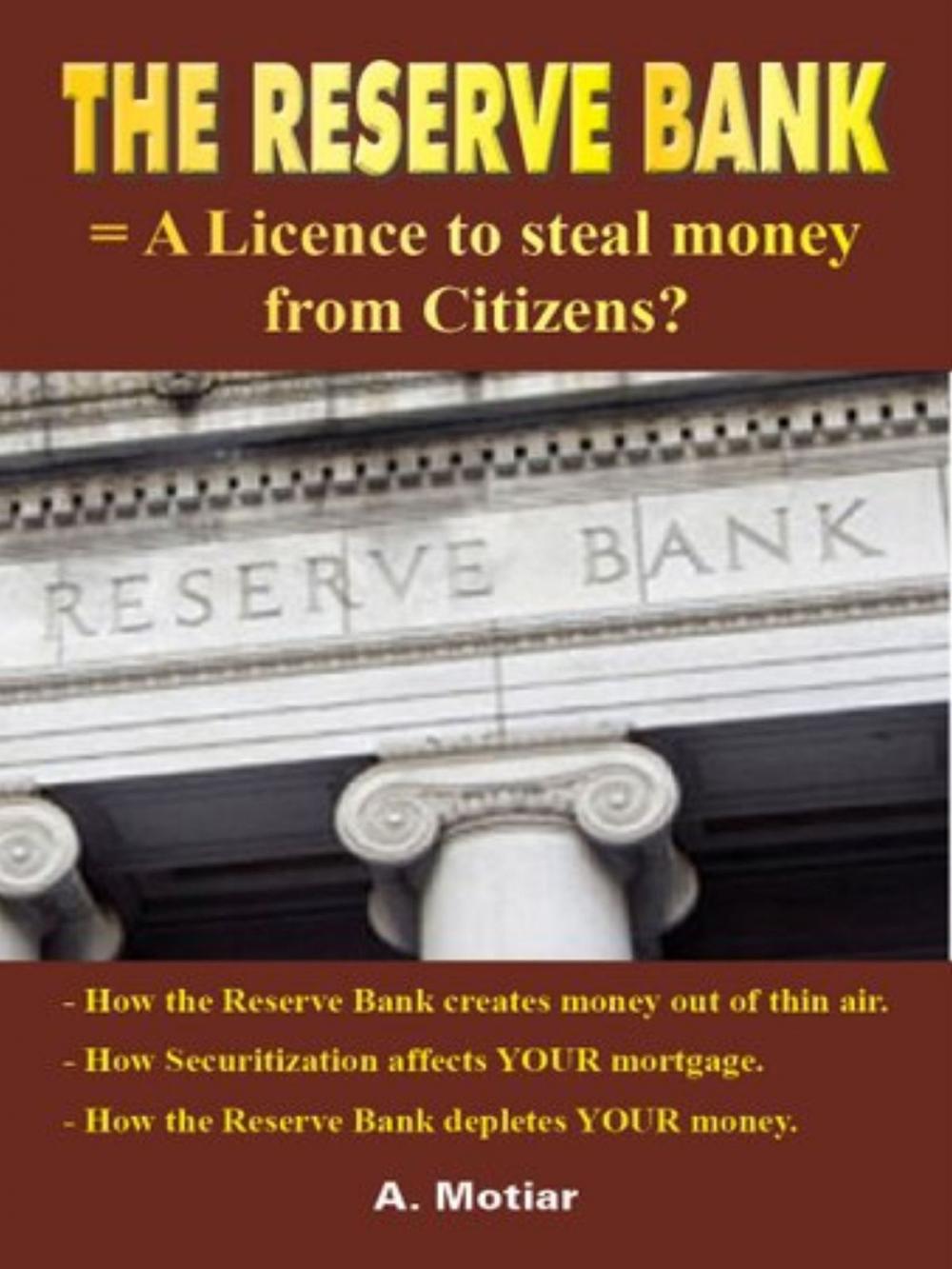 Big bigCover of The Reserve Bank = A License to Steal Money from Citizens? (How Money is Created from Nothing for Dummies)