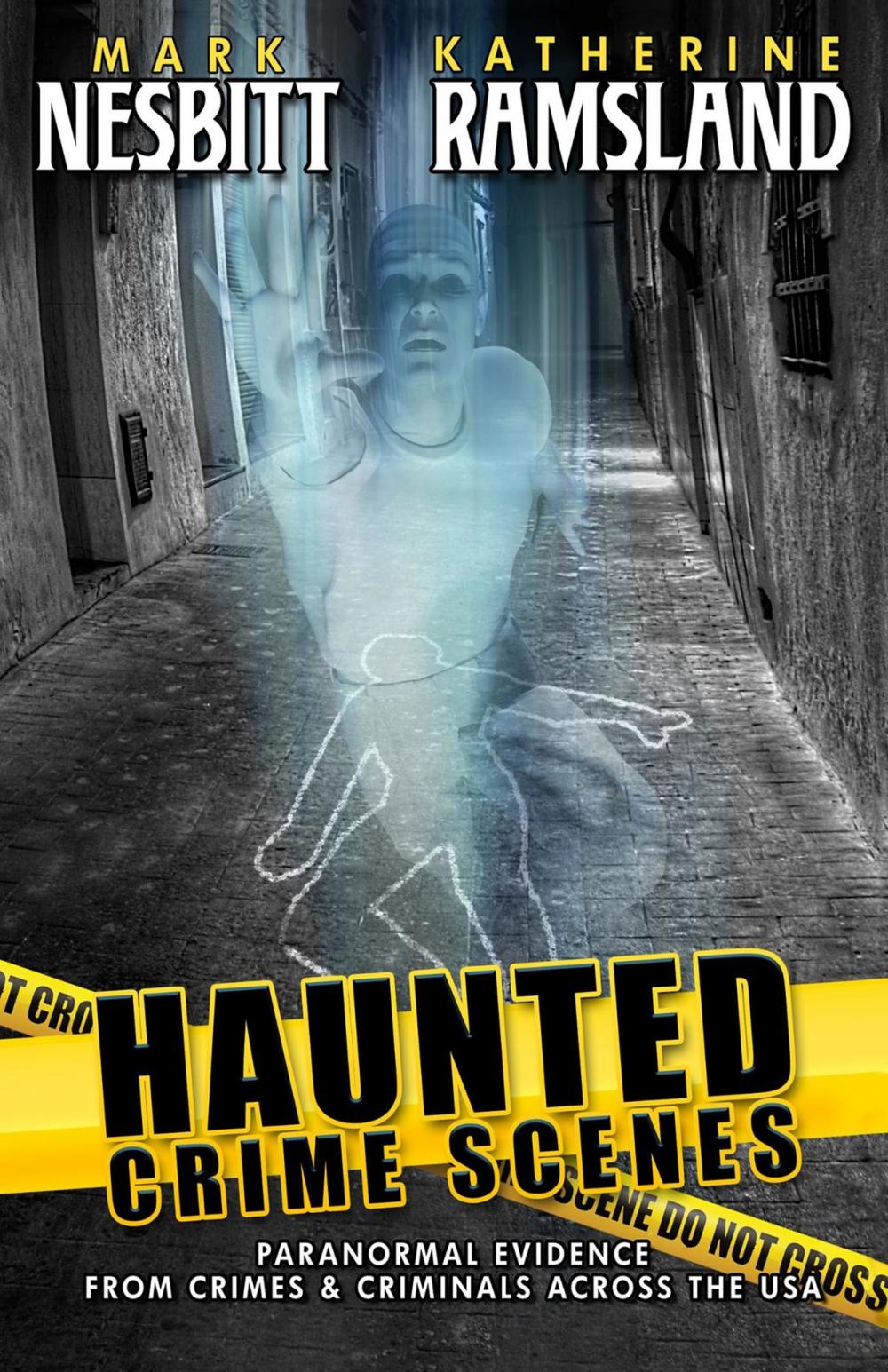 Big bigCover of Haunted Crime Scenes: Paranormal Evidence From Crimes & Criminals Across The USA