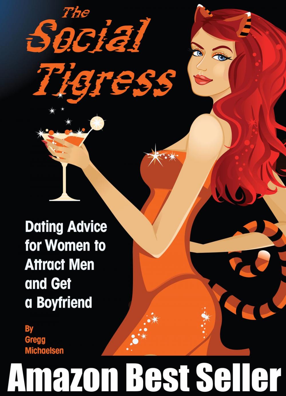 Big bigCover of The Social Tigress: Dating Advice for Women to Attract Men and Get a Boyfriend!