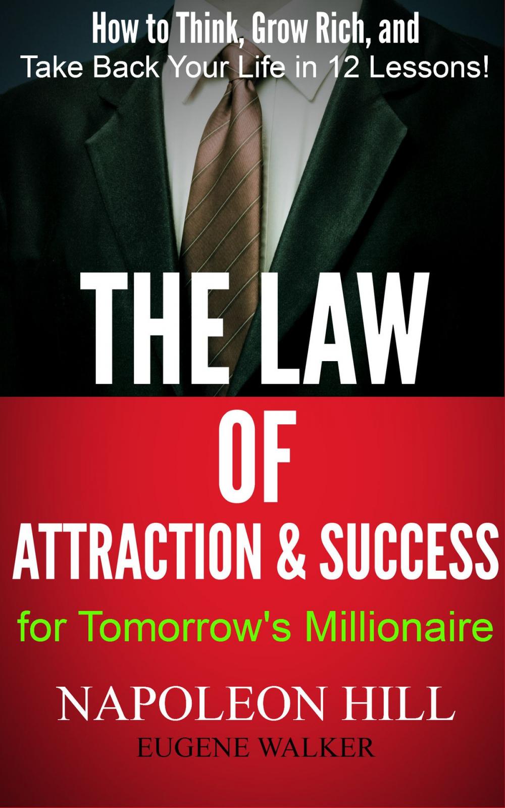 Big bigCover of The Law of Attraction and Success for Tomorrow's Millionaire: How to Think, Grow Rich, and Take Back Your Life in 12 Lessons