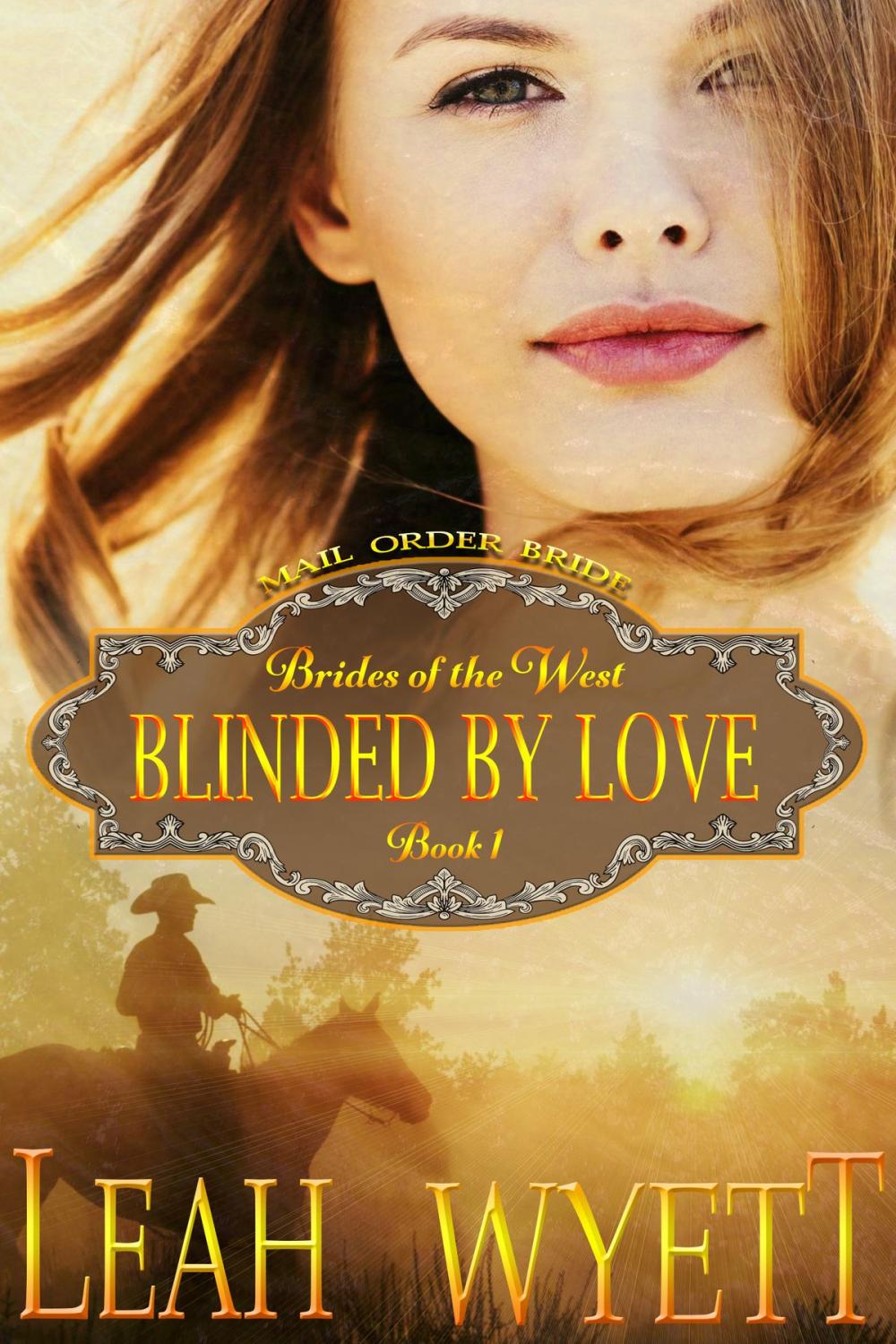 Big bigCover of Mail Order Bride: Blinded By Love (Brides Of The West: Book 1)