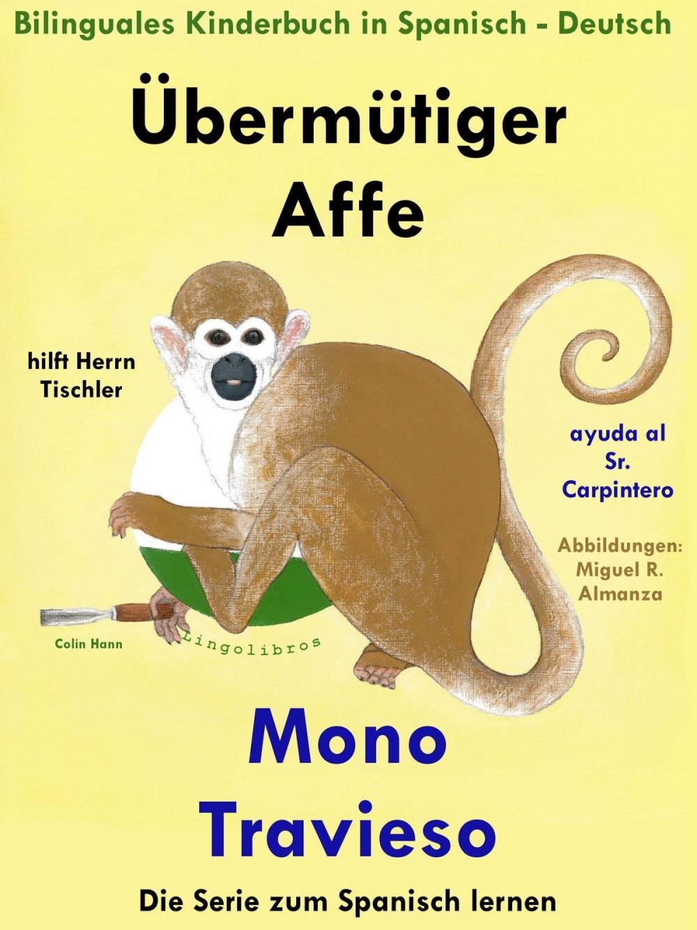 Big bigCover of Bilinguales Kinderbuch in Deutsch und Spanisch: Übermütiger Affe hilft Herrn Tischler - Mono Travieso ayuda al Sr. Carpintero (Die Serie zum Spanisch lernen)