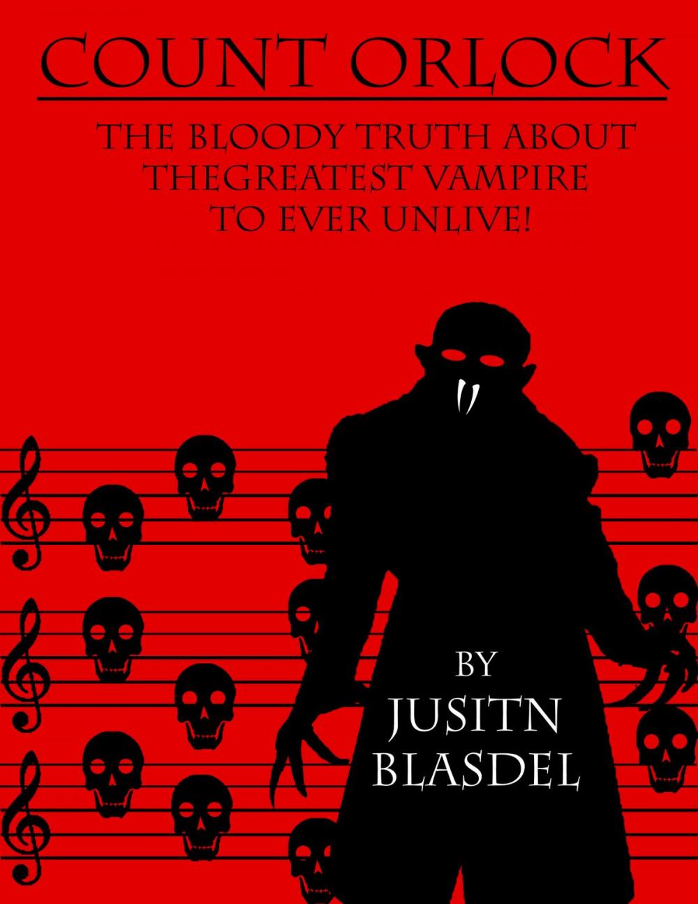 Big bigCover of Count Orlok: The Bloody Truth about the Greatest Vampire to Ever Un-Live