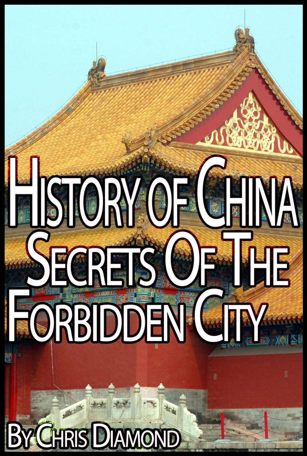 Big bigCover of History of China: The Secrets Of The Forbidden City