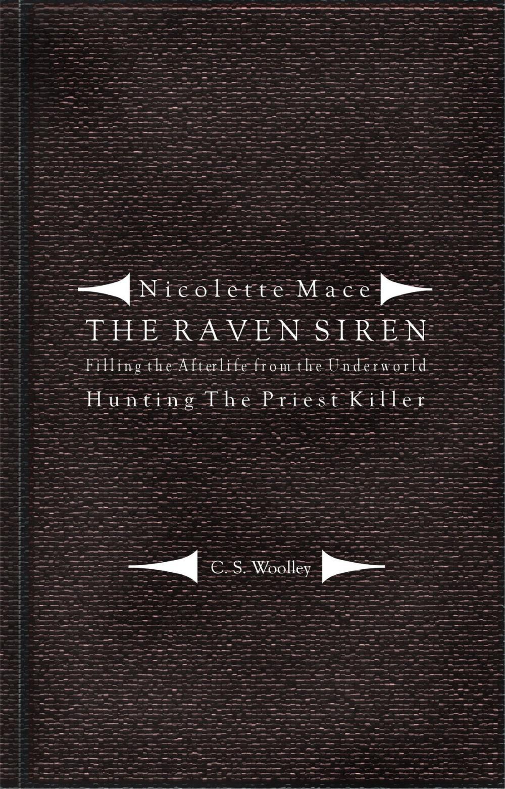 Big bigCover of Nicolette Mace: The Raven Siren - Filling the Afterlife from the Underworld: Hunting the Priest Killer