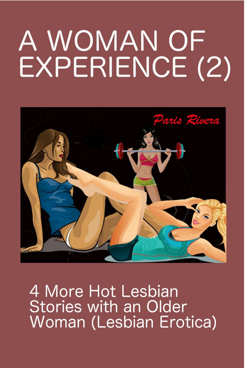 Big bigCover of A Woman of Experience (2): 4 More Hot Lesbian Stories with an Older Woman (Lesbian Erotica)