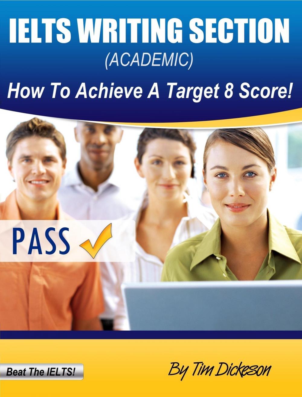 Big bigCover of IELTS Writing Section (Academic) - How To Achieve A Target 8 Score!