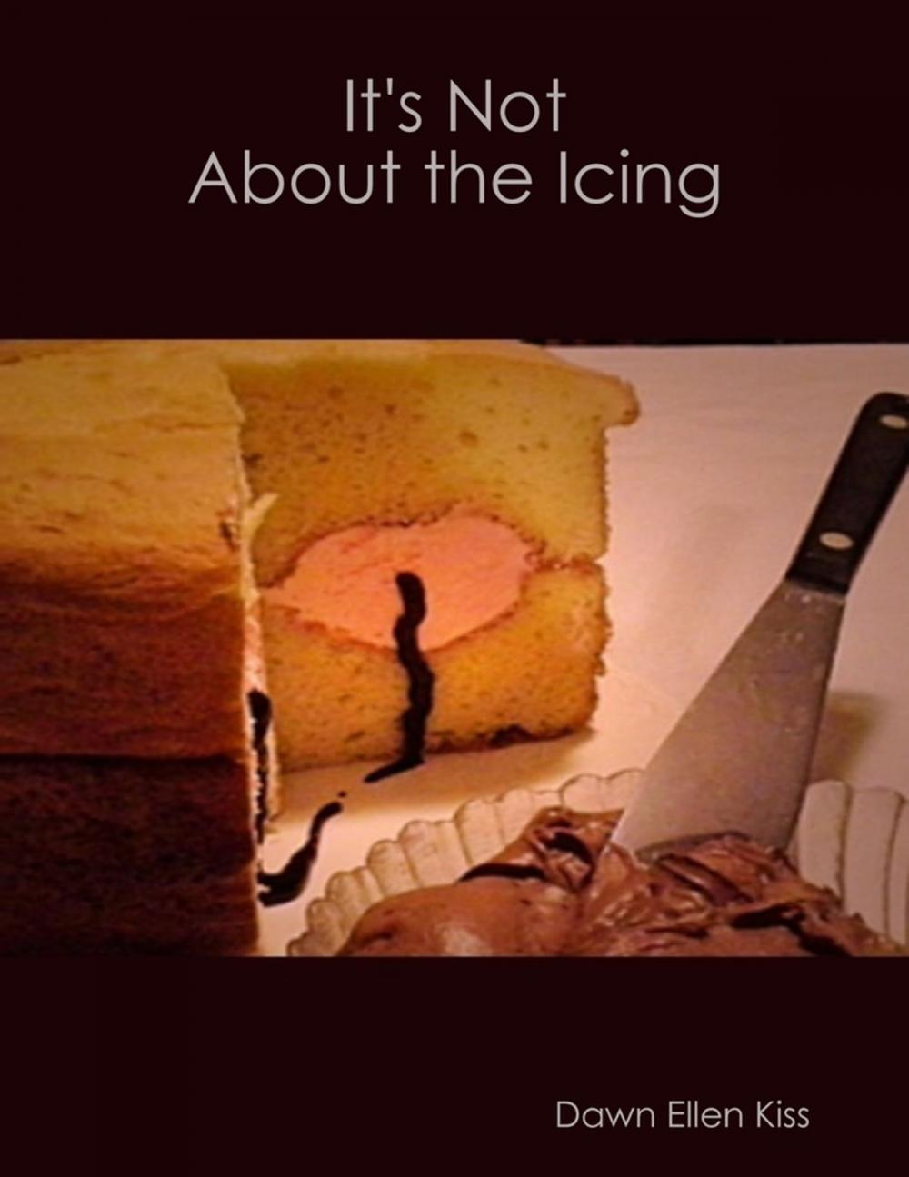 Big bigCover of It's Not About the Icing