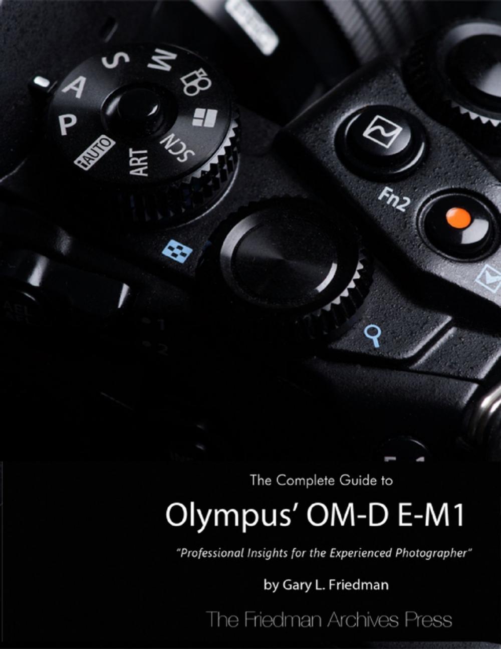 Big bigCover of The Complete Guide to Olympus' Om-d E-m1