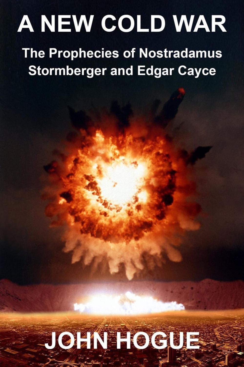 Big bigCover of A New Cold War: The Prophecies of Nostradamus, Stormberger and Edgar Cayce