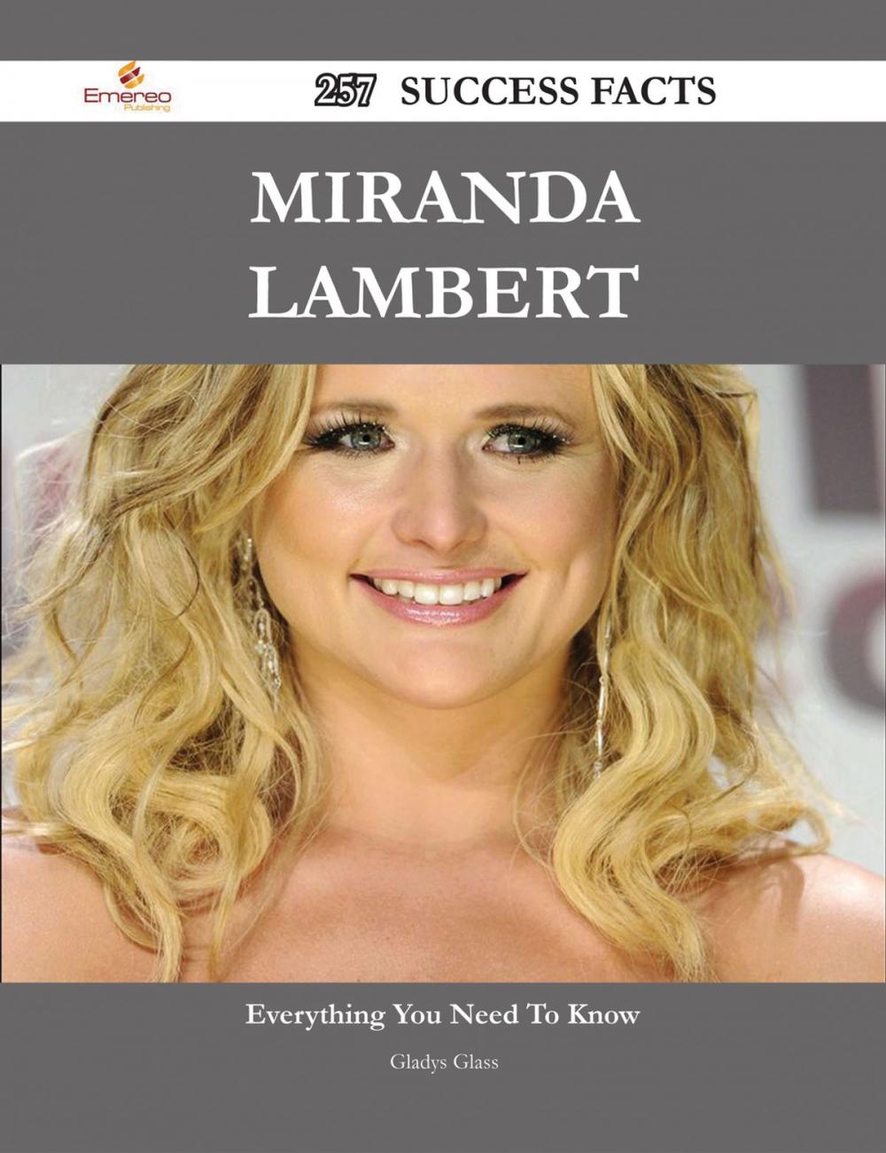 Big bigCover of Miranda Lambert 257 Success Facts - Everything you need to know about Miranda Lambert