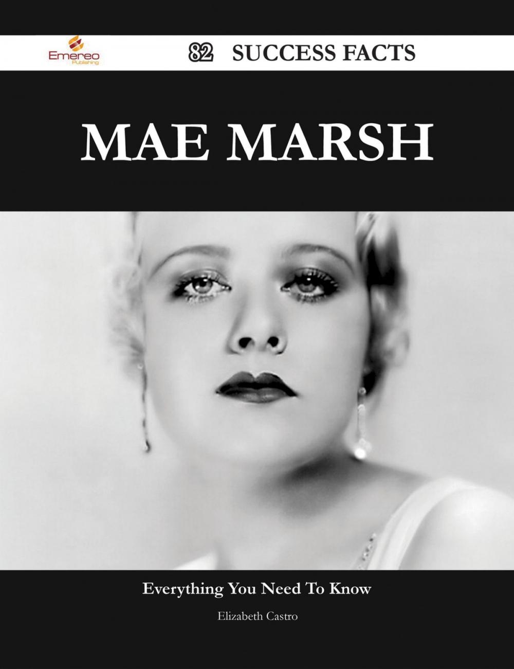 Big bigCover of Mae Marsh 82 Success Facts - Everything you need to know about Mae Marsh