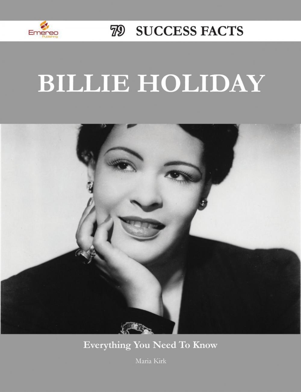 Big bigCover of Billie Holiday 79 Success Facts - Everything you need to know about Billie Holiday