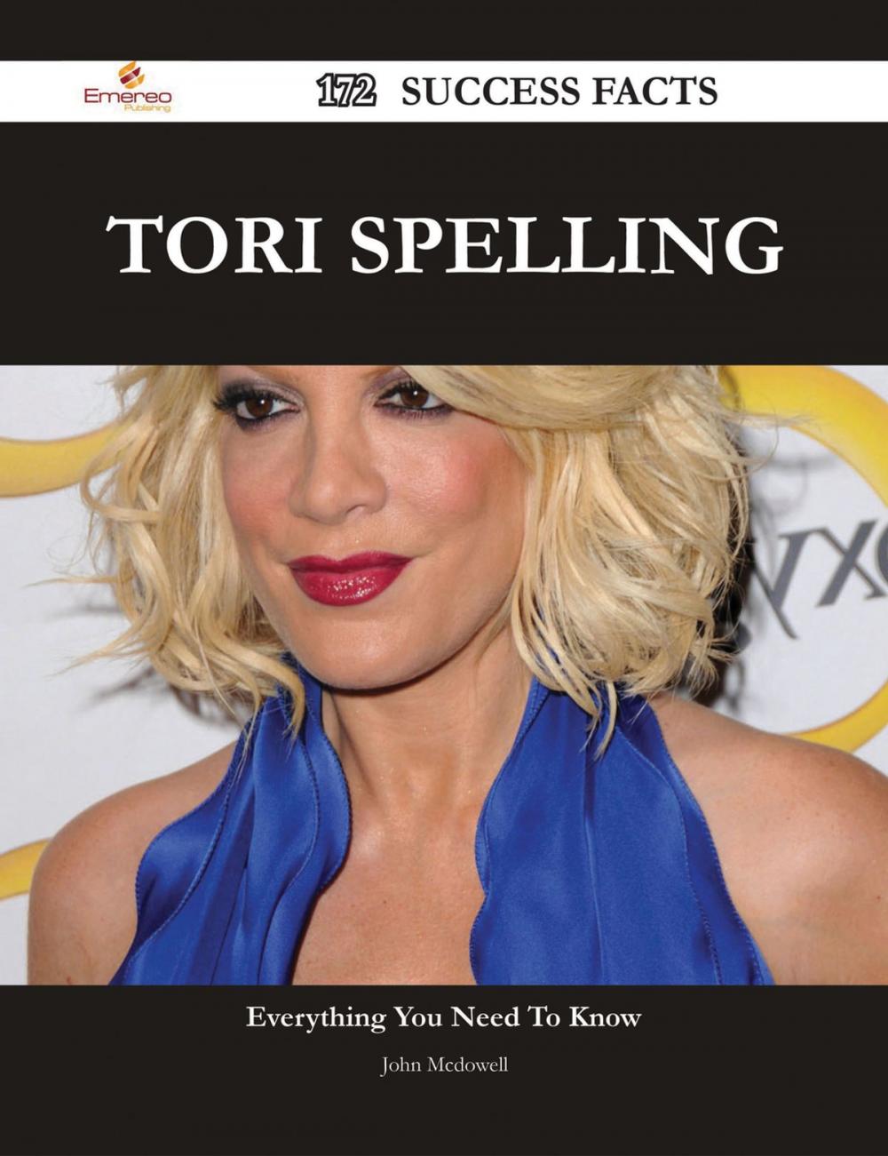 Big bigCover of Tori Spelling 172 Success Facts - Everything you need to know about Tori Spelling