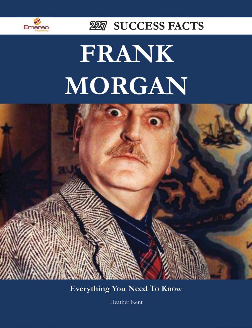 Big bigCover of Frank Morgan 227 Success Facts - Everything you need to know about Frank Morgan