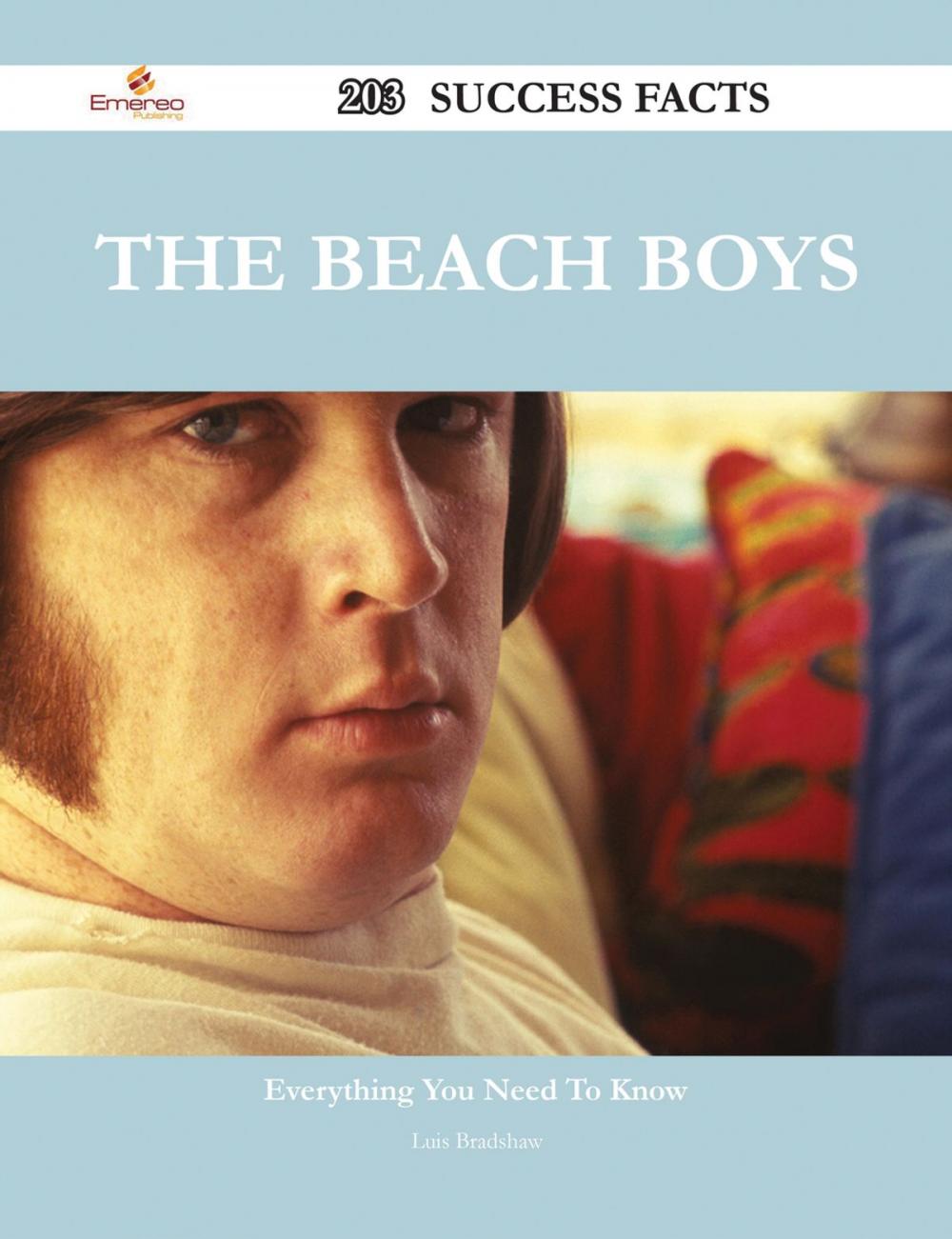 Big bigCover of The Beach Boys 203 Success Facts - Everything you need to know about The Beach Boys