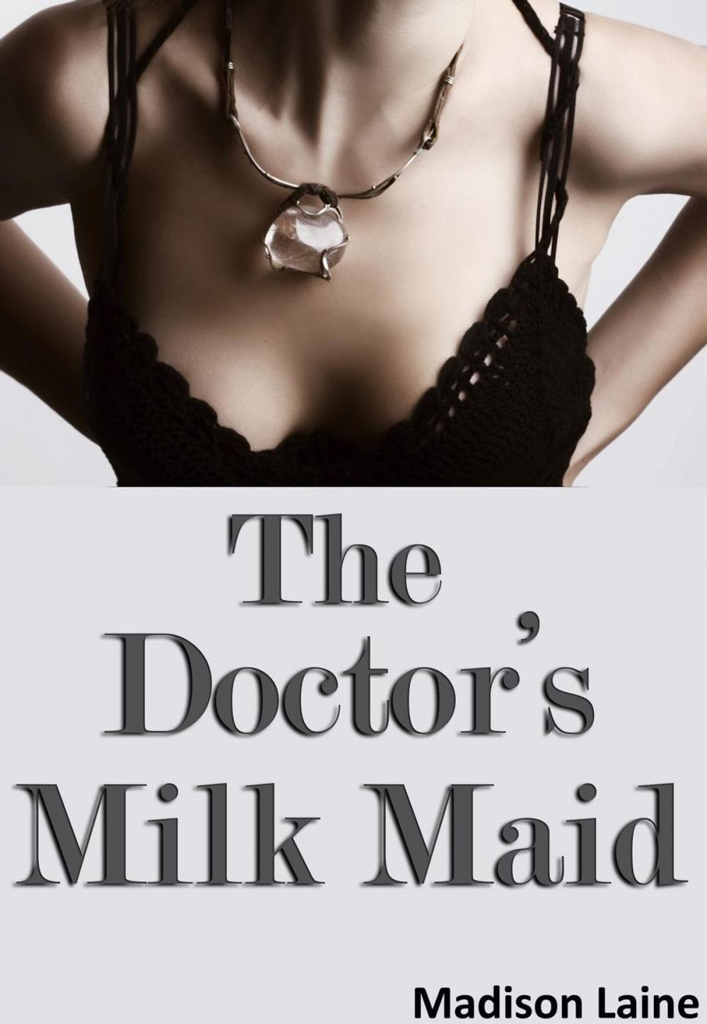 Big bigCover of The Doctor's Milk Maid (Human Cow Lactation Erotica)