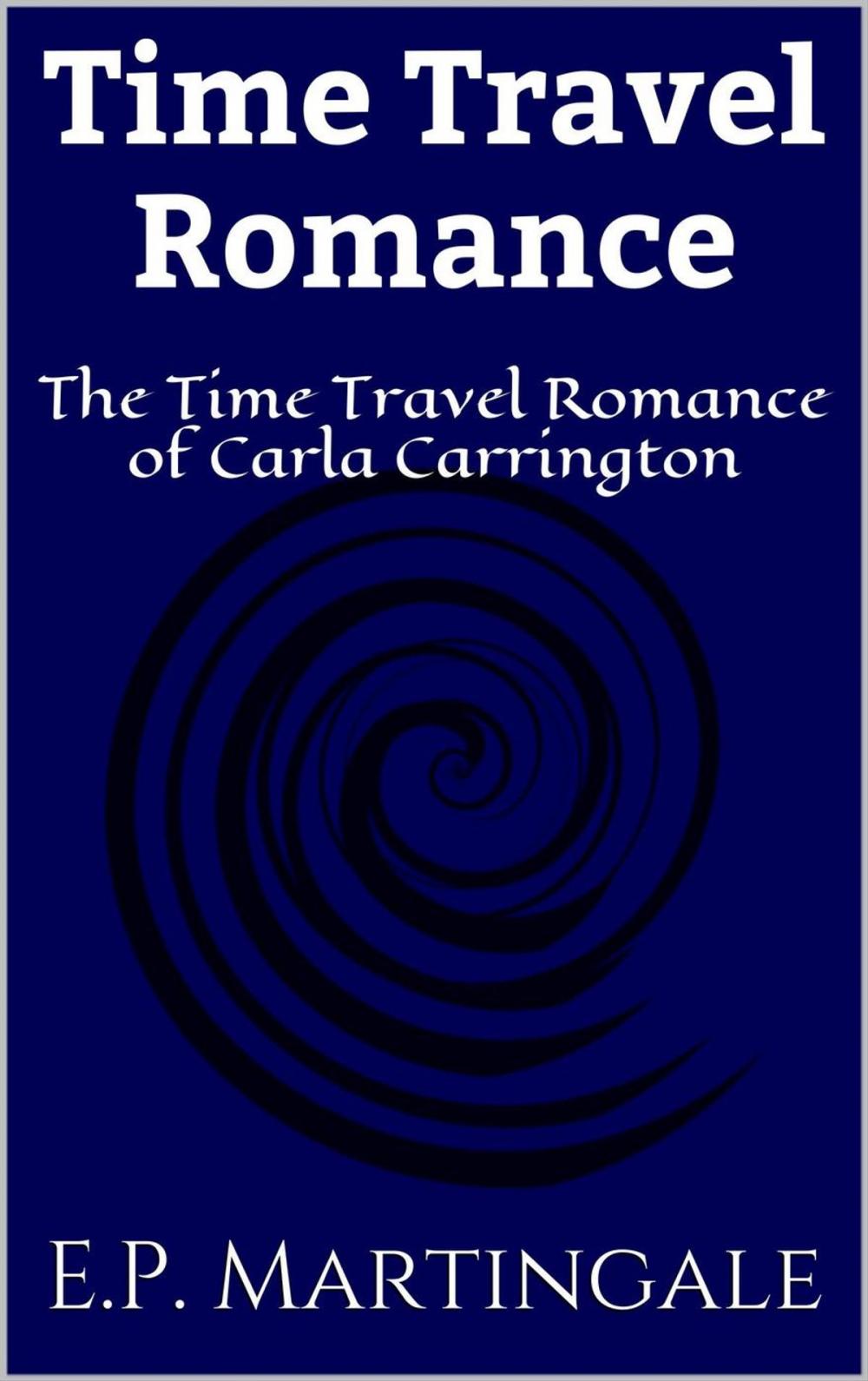 Big bigCover of Time Travel Romance: The Time Travel Romance of Carla Carrington