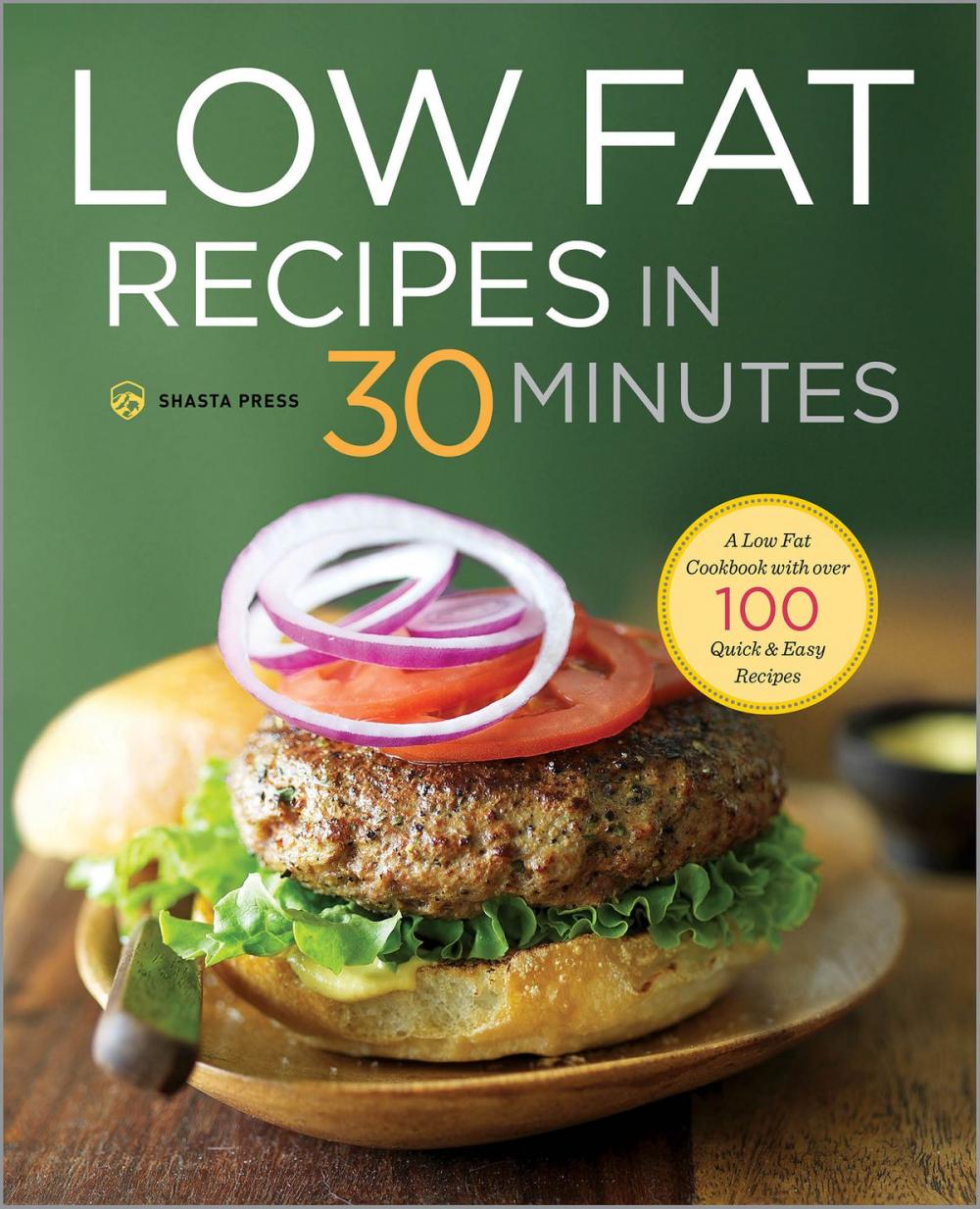 Big bigCover of Low Fat Recipes in 30 Minutes: A Low Fat Cookbook with Over 100 Quick & Easy Recipes