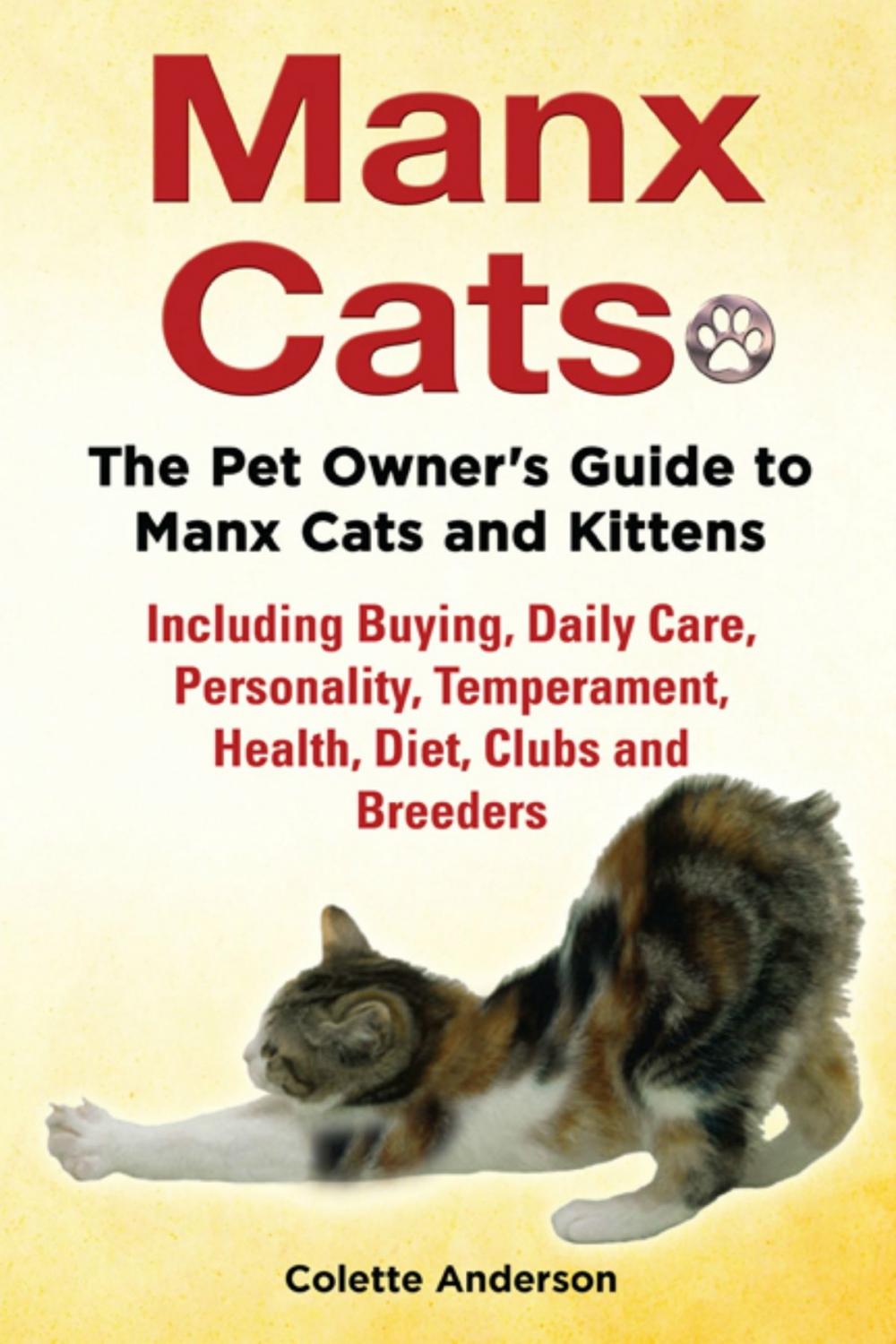 Big bigCover of Manx Cats, The Pet Owner’s Guide to Manx Cats and Kittens, Including Buying, Daily Care, Personality, Temperament, Health, Diet, Clubs and Breeders